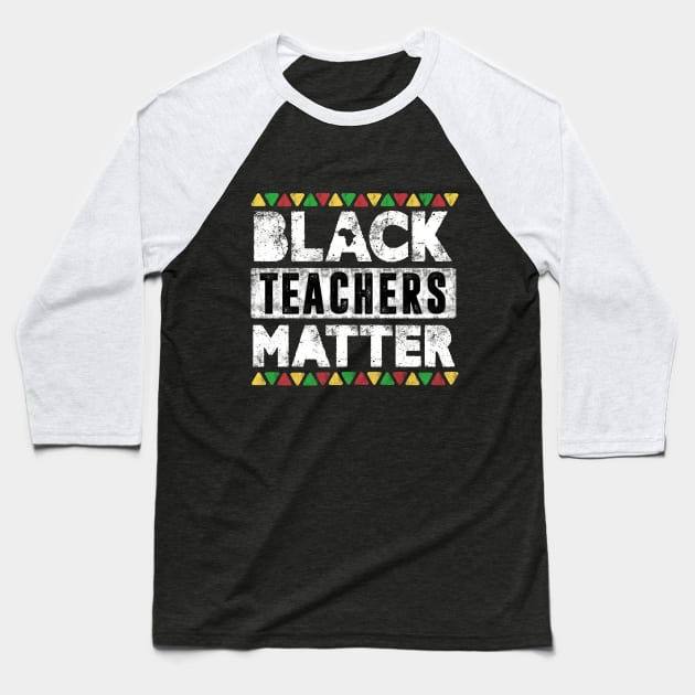 Black Teachers Matter, Vintage Black History Month Educator Men Women Teacher Baseball T-Shirt by TheMjProduction